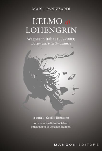 L'Elmo di Lohengrin. Wagner in Italia (1852-1883). Documenti e testimonianze - Mario Panizzardi - copertina