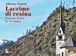 Lacrime di resina. Foreste ferite in Trentino