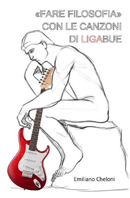 «Fare filosofia» con le canzoni di Ligabue - Emiliano Cheloni - copertina