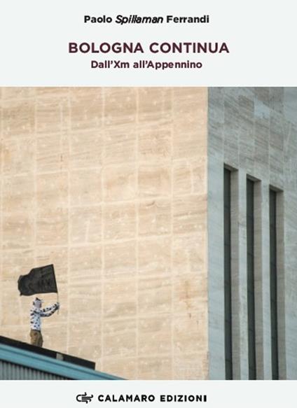 Bologna continua. Dall'XM all'Appennino - Spillaman - copertina