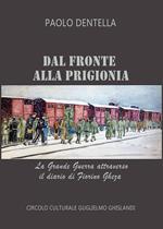 Dal fronte alla prigionia. La Grande Guerra attraverso il diario di Fiorino Gheza. Ediz. ampliata