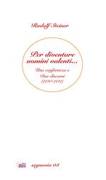 Per diventare uomini valenti... Una conferenza e due discorsi (1920-1921)