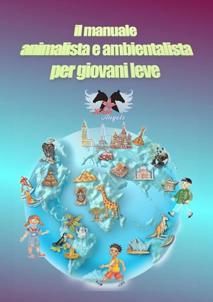 Il manuale animalista e ambientalista per giovani leve - Silvia Allegri,Roberta Ravello - copertina