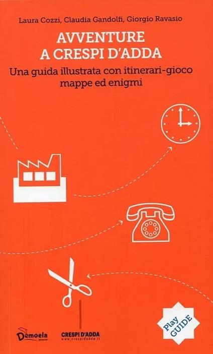 Avventure a Crespi d'Adda. Una guida illustrata con itinerari-gioco, mappe e enigmi - Laura Cozzi,Claudia Gandolfi,Giorgio Ravasio - copertina