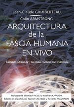 Arquitectura de la Fascia Humana en Vivo. La matriz extracelular y las células reveladas con endoscopia. Con DVD-ROM