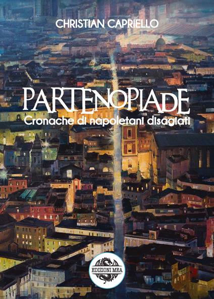 Partenopiade. Cronache di napoletani disagiati - Christian Capriello - copertina