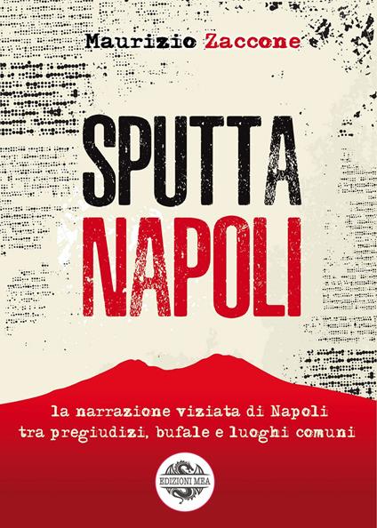 Sputtanapoli. La narrazione viziata di Napoli fra pregiudizi, bufale e luoghi comuni - Maurizio Zaccone - copertina