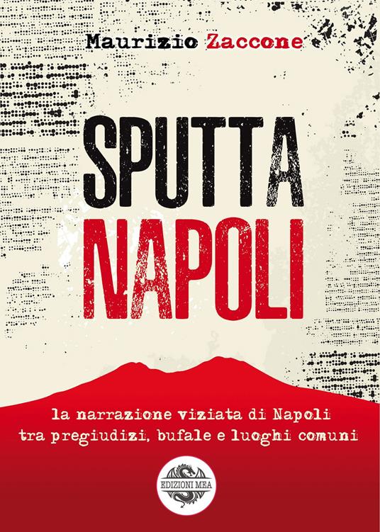 Sputtanapoli. La narrazione viziata di Napoli fra pregiudizi, bufale e luoghi comuni - Maurizio Zaccone - copertina