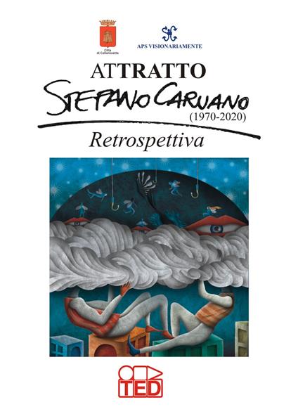 Attratto. Stefano Caruano (1970-2020). Retrospettiva. Ediz. illustrata - Alberto Maria Tricoli - copertina