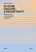 Di cose oscure e inquietanti. Percorsi della sociologia della narrazione e dell'immagine