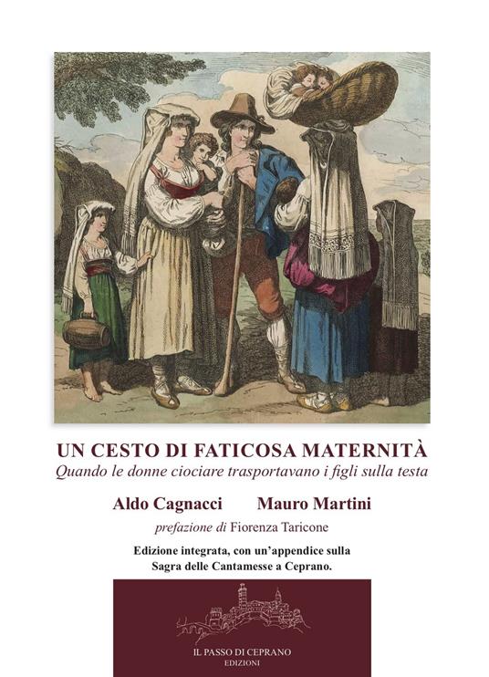 Un cesto di faticosa maternità. Quando le donne ciociare trasportavano i figli sulla testa. Ediz. ampliata - Aldo Cagnacci,Mauro Martini - copertina