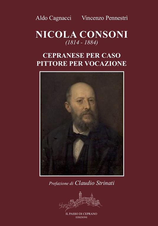 Nicola Consoni (1814-1884). Cepranese per caso, pittore per vocazione - Aldo Cagnacci,Vincenzo Pennestrì - copertina