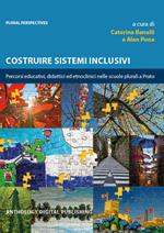 Costruire sistemi inclusivi. Percorsi educativi, didattici ed etnoclinici nelle scuole plurali a Prato