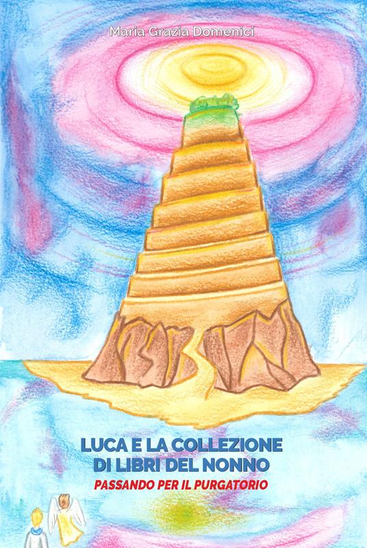 Luca e la collezione di libri del nonno. Passando per il Purgatorio - Maria Grazia Domenici - copertina