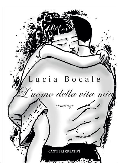 L' uomo della vita mia - Lucia Bocale - copertina