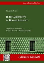 Il Rinascimento di Biagio Rossetti. La parabola rossettiana da Casa Rossetti a Palazzo Roverella. Ediz. illustrata