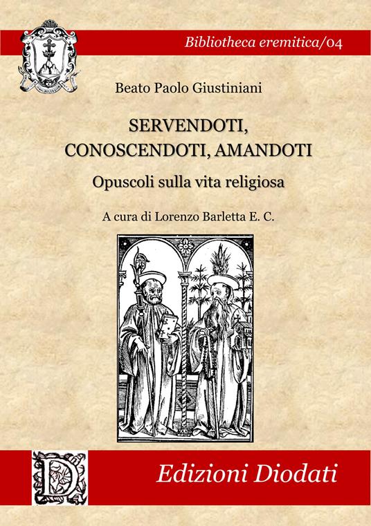 Servendoti, conoscendoti, amandoti. Opuscoli sulla vita religiosa - Paolo Giustiniani - copertina