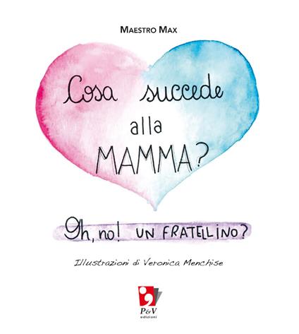 Cosa succede alla mamma? Oh, no! Un fratellino? Ediz. a colori - Maestro Max - copertina