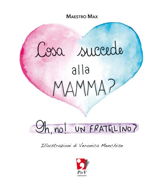 Cosa succede alla mamma? Oh, no! Un fratellino? Ediz. a colori - Maestro Max - copertina