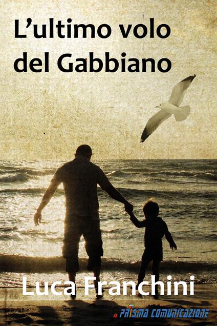 L' ultimo volo del gabbiano. Ediz. integrale - Luca Franchini - copertina