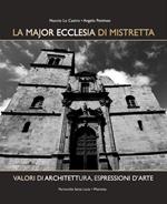 La Major Ecclesia di Mistretta. Valori di architettura, espressioni d'arte. Ediz. illustrata