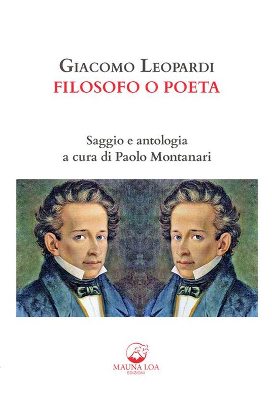 Giacomo Leopardi. Filosofo o poeta. Saggio e antologia. Ediz. critica - Paolo Montanari - ebook