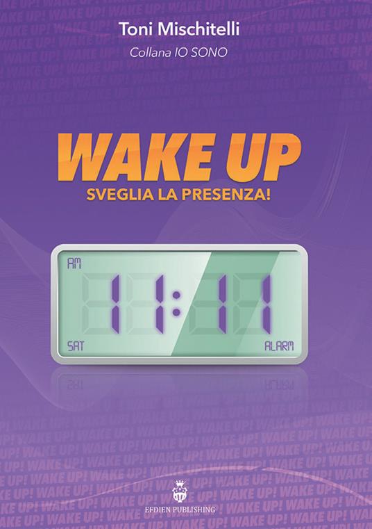 Wake up. Sveglia la presenza - Toni Mischitelli - copertina