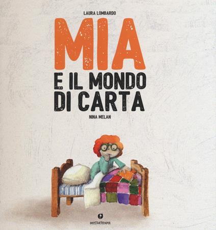 Mia e il mondo di carta. Ediz. a colori - Laura Lombardo - copertina
