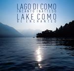 Lago di Como. Incanto inatteso-Lake Como. Be enchanted. Ediz. illustrata