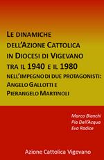 Le dinamiche dell'Azione Cattolica in Diocesi di Vigevano tra il 1940 e il 1980. Nell'impegno di due protagonisti: Angelo Gallotti e Pierangelo Martinoli