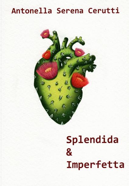Splendida & imperfetta - Antonella Serena Cerutti - copertina