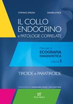 Il collo endocrino e patologie correlate. Manuale di ecografia diagnostica. Vol. 1: Tiroide e paratiroide.
