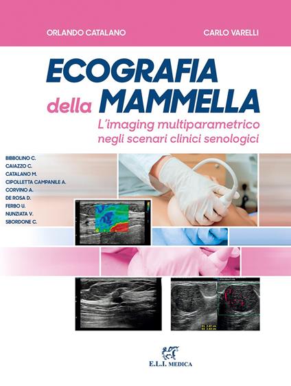 Ecografia della mammella. L'imaging multiparametrico negli scenari clinici senologici - Orlando Catalano,Carlo Varelli,Corrado Caiazzo - copertina