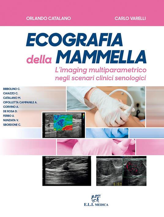 Ecografia della mammella. L'imaging multiparametrico negli scenari clinici senologici - Orlando Catalano,Carlo Varelli,Corrado Caiazzo - copertina