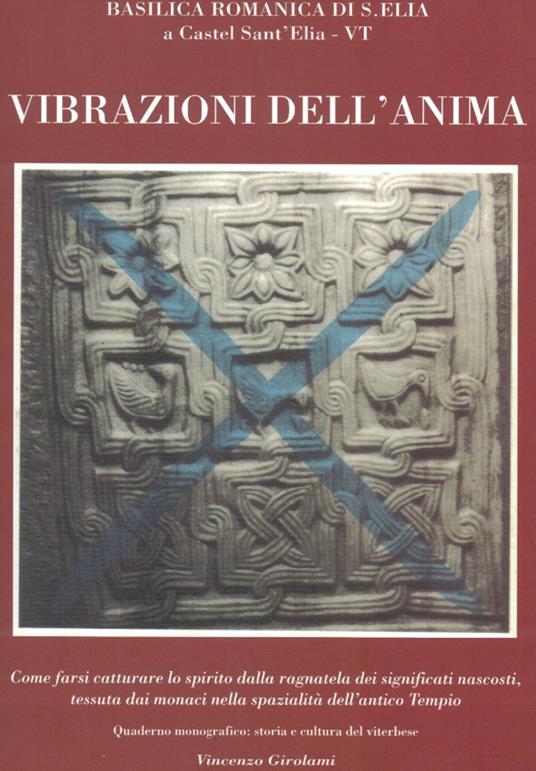 Le vibrazioni dell'anima. Come farsi catturare lo spirito dalla ragnatela dei significati nascosti, tessuta dai monaci nella spazialità dell'antico tempio - Vincenzo Girolami - copertina