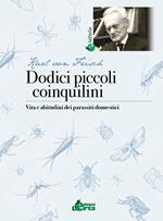 Dodici piccoli coinquilini. Vita e abitudini dei parassiti domestici