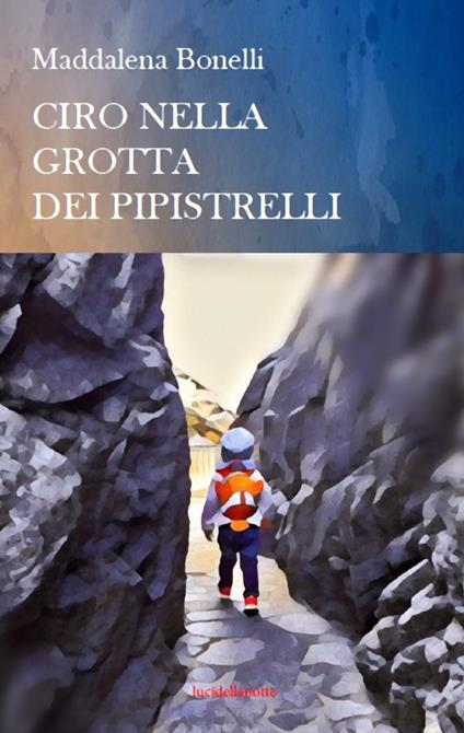 Ciro nella grotta dei pipistrelli. Nuova ediz. - Maddalena Bonelli - copertina