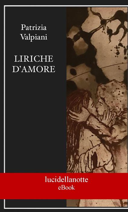 Liriche d'amore - Patrizia Valpiani - ebook