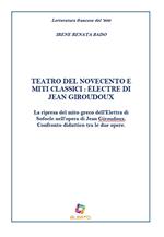 Teatro del Novecento e miti classici: Électre di Jean Giraudoux. La ripresa del mito greco dell'Elettra di Sofocle nell'opera di Jean Giraudoux. Confronto didattico tra le due opere