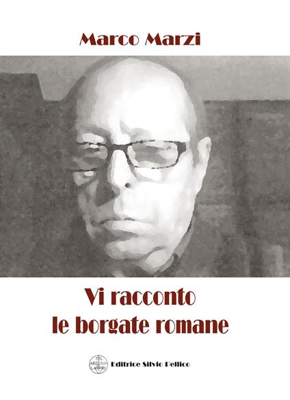 Vi racconto le borgate romane - Marco Marzi - copertina