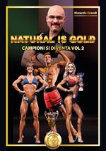 Campioni si diventa. Natural is gold. Vol. 2