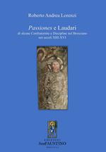 Passiones e laudari di alcune Confraternite e Discipline nel Bresciano nei secoli XIII-XVI