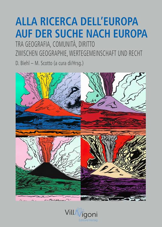 Alla aicerca dell'Europa. Auf der Suche nach Europa. Tra geografia, comunità e diritto. Zwischen Geschichte, Wertgemeinschaft und Recht. Ediz. multilingue - copertina