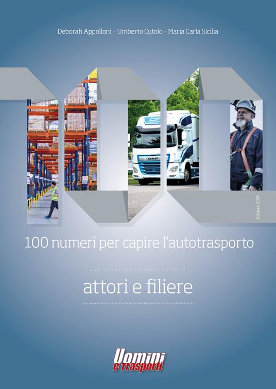 100 numeri per capire l'autotrasporto. Attori e filiere - Deborah Appolloni,Umberto Cutolo,Maria Carla Sicilia - copertina