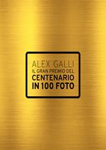 Il gran premio del centenario in 100 foto. Ediz. italiana e inglese