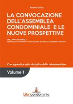 La convocazione dell'assemblea condominiale e le nuove prospettive. Con appendice sulla disciplina delle teleassemblee