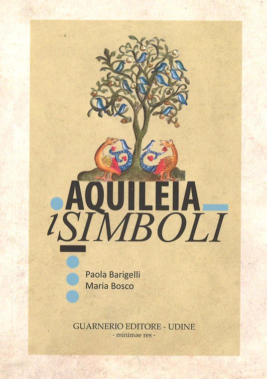 Aquileia. I simboli - Paola Barigelli,Maria Bosco - copertina