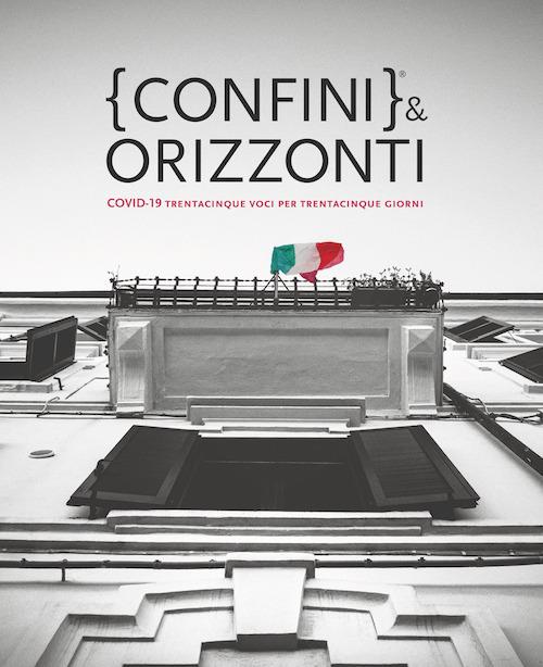 Confini & orizzonti. Covid-19 trentacinque voci per trentacinque giorni - copertina