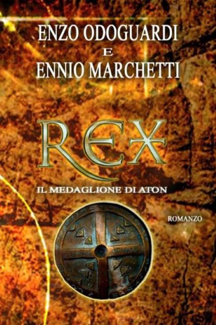 Rex. Il medaglione di Aton - Enzo Odoguardi,Ennio Marchetti - copertina