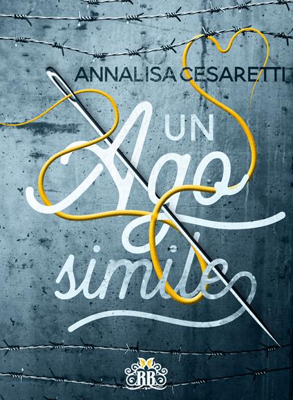 Un ago simile - Annalisa Cesaretti - ebook